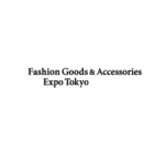 2027年日本东京时装及配饰展览会 Fashion Goods & Accessories Expo Tokyo